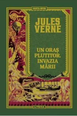 JULES VERNE. UN ORAS PLUTITOR. INVAZIA MARII