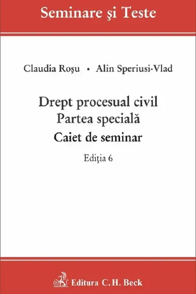Drept procesual civil. Partea specială. Caiet de seminar Ed.6