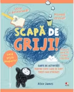 SCAPA DE GRIJI! Carte de activitati pentru copii care se simt uneori tristi sau stresati