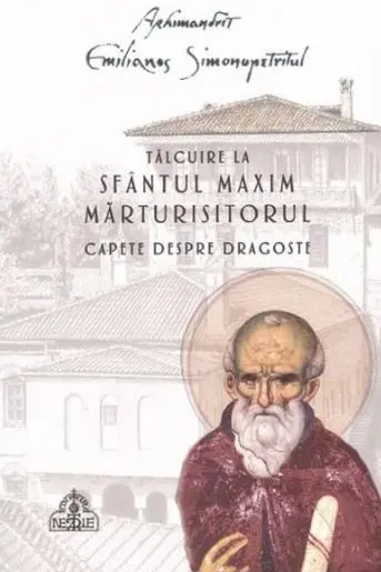 Tâlcuire la Sfântul Maxim Mărturisitorul. Capete despre dragoste