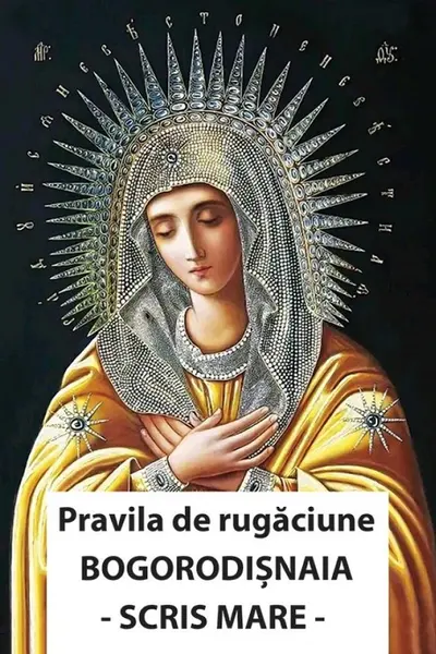 Pravila de rugaciune Bogorodisnaia