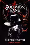 Solomon Kane: Suffer The Witch