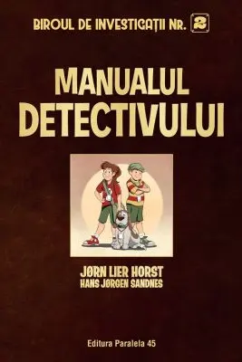 Biroul de Investigatii Nr. 2. Manualul detectivului (editie cartonata) - Jorn Lier Horst, Hans Jorgen Sandnes