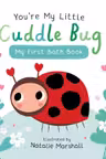 You're My Little Cuddle Bug
