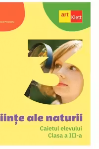 Stiinte ale naturii. Caietul elevului clasa a 3-a