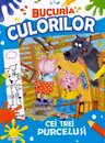 Bucuria culorilor. Cei trei purcelusi