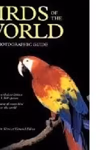 Birds of the World: A Photographic Guide