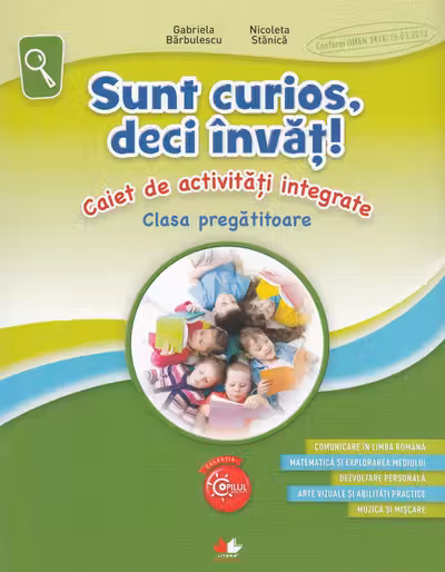 Sunt curios deci invat! Caiet de activitati integrate. Clasa pregatitoare