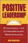 POSITIVE LEADERSHIP: STRATEGIES FOR EXTRAORDINARY PERFORMANCE