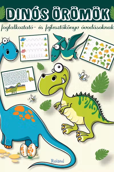 Dinos óriások. Foglalkoztató és fejlesztőkönyv óvodásoknak