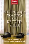 Securitatea noastră cea de toate zilele