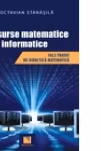 Resurse matematice şi informatice. Fals tratat de didactică matematică