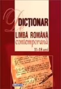 Dictionar de limba romana contemporana pentru elevi (11 - 18 ani)