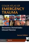 Color Atlas of Emergency Trauma - Demetrios Demetriades, Edward Newton
