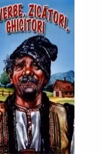 Proverbe, zicători, ghicitori