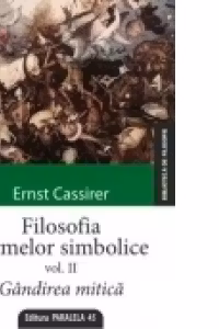 FILOSOFIA FORMELOR SIMBOLICE. VOLUMUL II. GANDIREA MITICA
