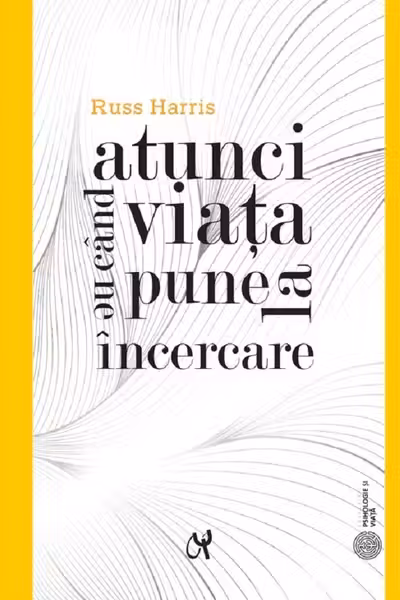 Atunci când viața ne pune la încercare