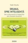 Drumul spre inteligenta. De la informatica si intelectica prin simulare ierarhica