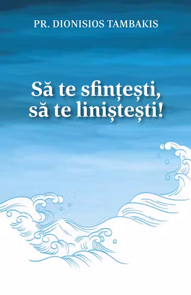 Sa te sfintesti, sa te linistesti!