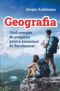 Geografia. Ghid complet pentru pregatire pentru examenul de Bacalaureat