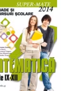 MATEMATICA. OLIMPIADE SI CONCURSURI SCOLARE 2014. CLASELE IX-XII
