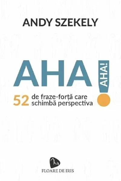 AHA! 52 de fraze-forta care schimba perspectiva
