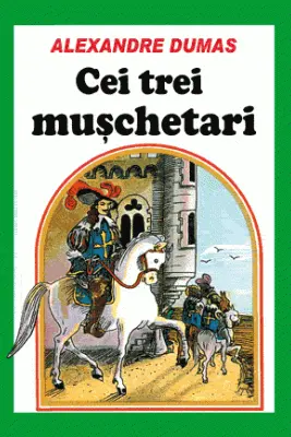 CEI TREI MUSCHETARI. Alexandre Dumas