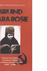 Biruind fiara rosie. Viata si nevointele Cuvioasei Alipia, cea nebuna pentru Hristos (1905-1988)