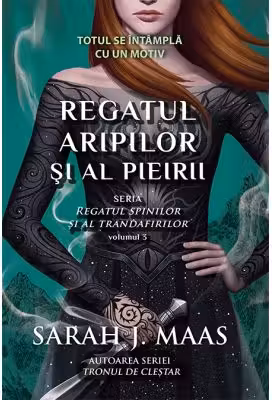 Regatul aripilor si al pieirii. Seria Regatul spinilor si al trandafirilor - Vol.3