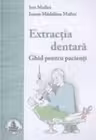 Extractia dentara. Ghid pentru pacienti