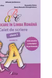 Comunicare in limba romana. Caiet de scriere clasa I (model A)