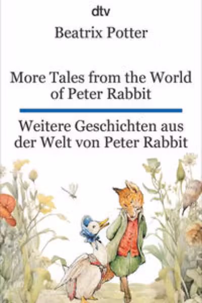 More Tales from the World of Peter Rabbit. Weitere Geschichten aus der Welt von Peter Rabbit