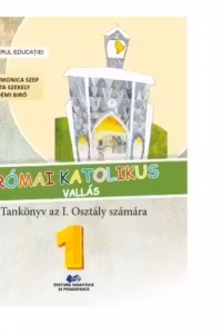 Religie. Cultul romano-catolic de limba maghiara. Manual pentru clasa I