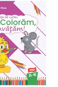 Fise de lucru Coloram, invatam! nivel 5-6 ani