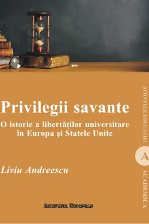 Privilegii savante. O istorie a libertăților universitare în Europa și Statele Unite