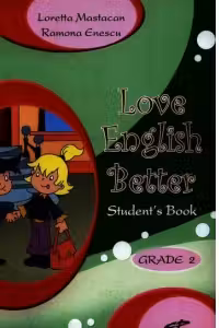 Students book. Love English Better-Grade 2 - Alice Mastacan, Ramona Enescu