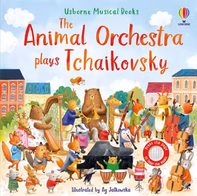 Usborne Musical Books: The Animal Orchestra Plays Tchaikovsky