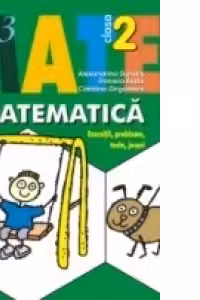 MATEMATICA. EXERCITII, PROBLEME, TESTE, JOCURI. CLASA A II-A