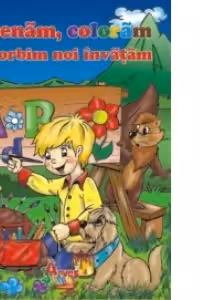 Desenam, coloram, sa vorbim noi invatam. Fise pentru educarea limbajului