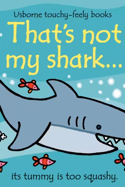 That's Not My Shark by Fiona Watt (Usborne Touchy Feely Books)
