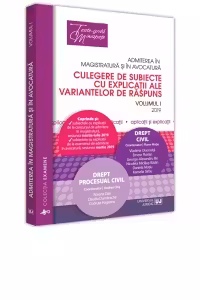 Admiterea in magistratura si in avocatura. Culegere de subiecte cu explicatii ale variantelor de raspuns. 2019 Vol. I. Drept civil, Drept procesual civil