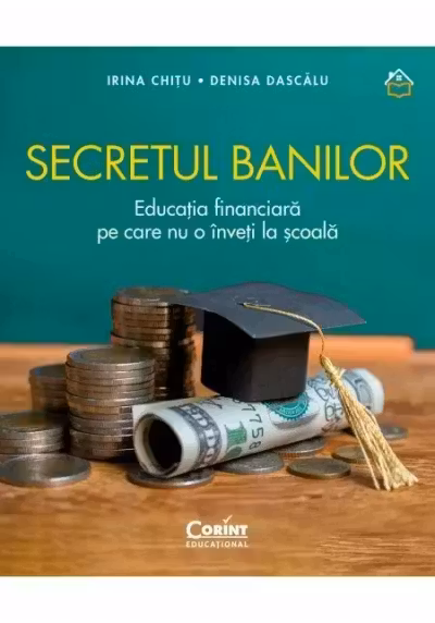 Secretul banilor. Educatia financiara pe care nu o inveti la scoala