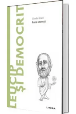 Descopera filosofia. LEUCIP SI DEMOCRIT