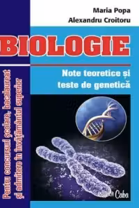 Biologie - note teoretice si teste de genetica. Pentru concursuri scolare, bacalaureat si admitere in invatamantul superior