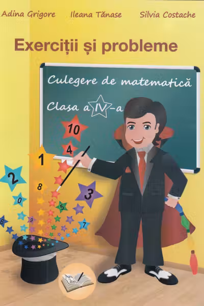Exercitii si probleme. Culegere de matematica pentru clasa a IV-a