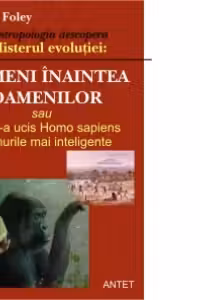 Oameni inaintea oamenilor sau cum si-a ucis Homo sapiens neamurile mai inteligente