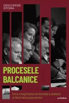 DESCOPERA ISTORIA. PROCESELE BALCANICE