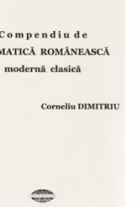 Compendiu de gramatica romaneasca moderna clasica