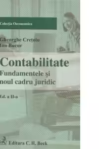 Contabilitate. Fundamentele si noul cadru juridic. Editia 2 - Gheorghe Cretoiu, Ion Bucur