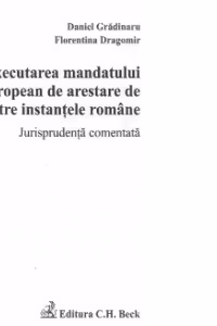 Executarea mandatului european de arestare de catre instantele romane. Jurisprudenta comentata